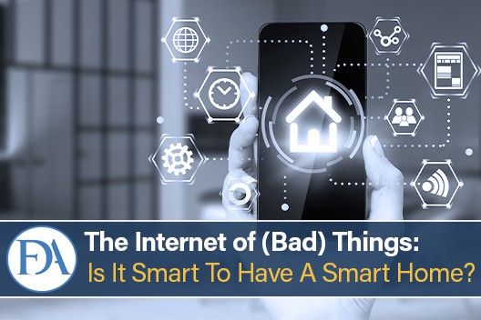 The Internet of Bad Things: Is It Smart to Have a Smart Home?